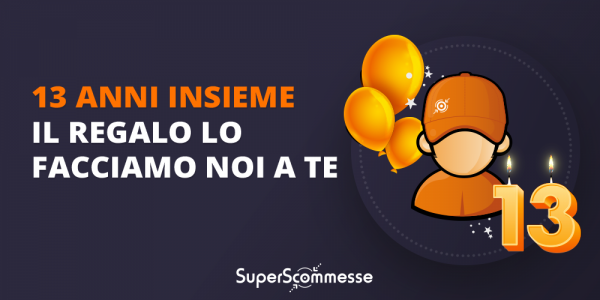 Superscommesse compie 13 anni e il regalo lo facciamo noi a te!
