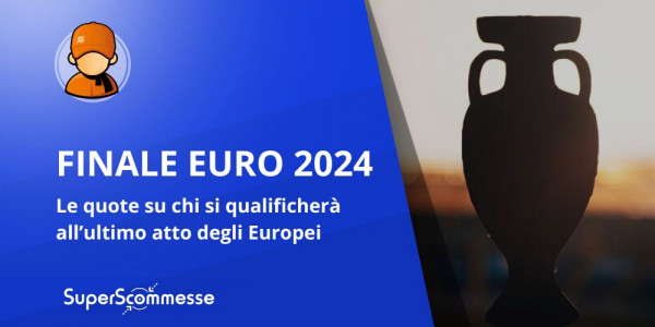 Quote Finale Europei: data e stadio dell'ultimo atto di Euro 2024