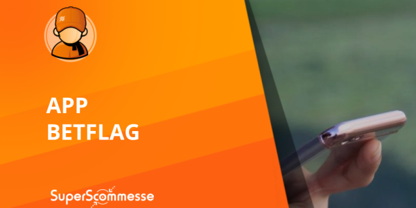 App Betflag, guida al download Android e alle 5 cose che puoi fare