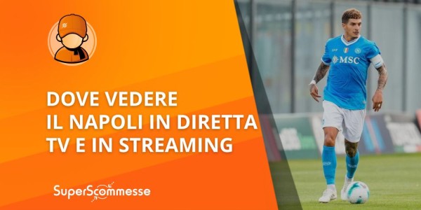 Dove vedere la partita del Napoli in diretta tv e streaming