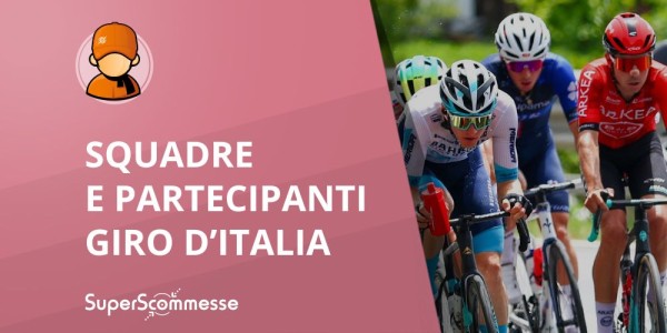 Partecipanti Giro d'Italia 2026, tutte le squadre e i corridori al via