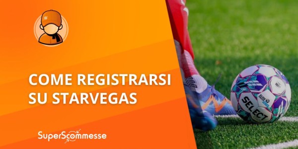 Starvegas registrazione, come aprire e convalidare il conto gioco online
