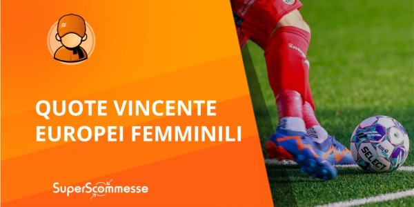Quote vincente Europei femminili, le quote su chi vincerà il torneo