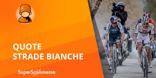 Scommesse Strade Bianche 2025, quote vincente gara e favoriti