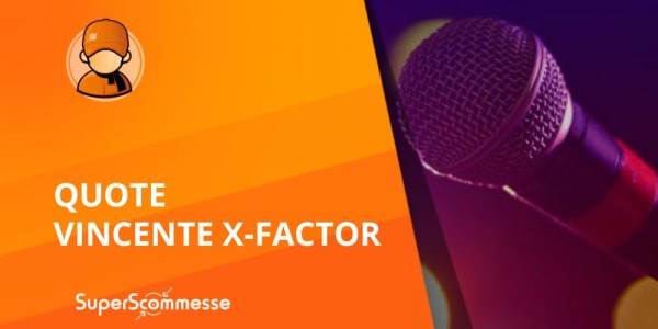 Scommesse X Factor 2025, le quote sui favoriti e sui giudici