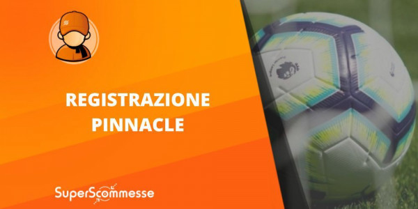 Aprire conto su Pinnacle, le info sulla registrazione